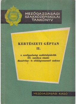 Dr. Karai János - Kertészeti géptan II. Dr. Karai János - Kertészeti géptan II., Budapest 1965 antikvár könyv