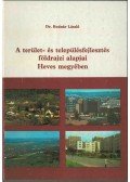 Bodnár László - A terület- és településfejlesztés alapjai Heves megyében