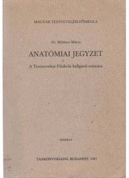 Dr. Miltényi Márta - Anatómiai jegyzet Dr. Miltényi Márta - Anatómiai jegyzet, Budapest 1981 antikvár könyv