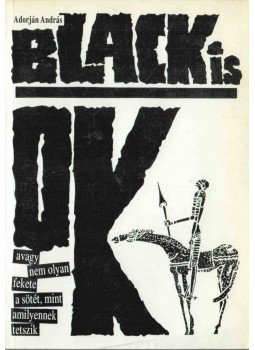 Adorján András - BLACK is OK! (aláírt) Adorján András - BLACK is OK! (aláírt), 1992 antikvár könyv