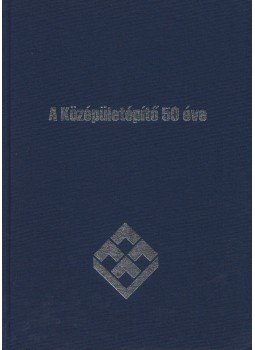 Czirfusz László, Dudás János, Farkas István, Turjel Joanna - A Középületépítő 50 éve,  1998 antikvár könyv