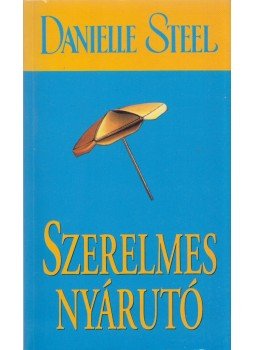 Danielle Steel - Szerelmes nyárutó Danielle Steel - Szerelmes nyárutó, Budapest 2015 antikvár könyv