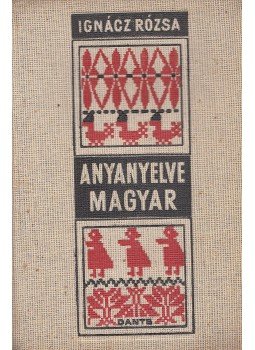 Ignácz Rózsa - Anyanyelve magyar Ignácz Rózsa - Anyanyelve magyar, Budapest 1940 antikvár könyv