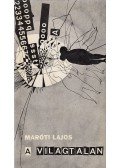 Maróti Lajos - A világtalan (dedikált)