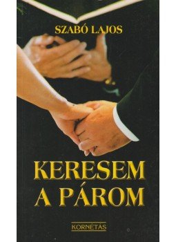 Szabó Lajos - Keresem a párom Szabó Lajos - Keresem a párom, Budapest 2007 antikvár könyv