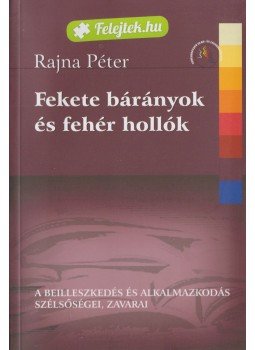 Rajna Péter - Fekete bárányok és fehér hollók Rajna Péter - Fekete bárányok és fehér hollók, 2012 antikvár könyv