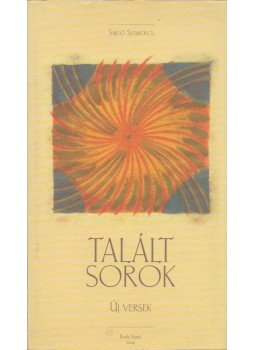 Sajgó Szabolcs - Talált sorok Sajgó Szabolcs - Talált sorok, Kecskemét 2004 antikvár könyv