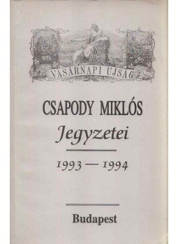 Csapody Miklós - Csapody Miklós jegyzetei 1993-1994 Csapody Miklós - Csapody Miklós jegyzetei 1993-1994, Budapest 1994 antikvár könyv