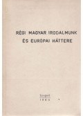 Bartók István,Monok István - Régi magyar irodalmunk és európai háttere