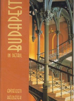 Lőrinczi Zsuzsa (szerk.) - Budapest in Detail - Építészeti részletek Lőrinczi Zsuzsa (szerk.) - Budapest in Detail - Építészeti részletek, 1999 antikvár könyv