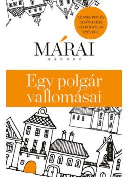 Márai Sándor - Egy polgár vallomásai, Budapest 2019 antikvár könyv