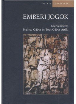 Tóth Gábor A., Halmai Gábor - Emberi jogok Tóth Gábor A., Halmai Gábor - Emberi jogok, Budapest 2008 antikvár könyv