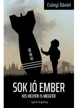 Csányi Dániel - Sok jó ember kis helyen is megfér Csányi Dániel - Sok jó ember kis helyen is megfér, null 2019 antikvár könyv