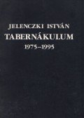 Jelenczki István - Tabernákulum 1975-1995