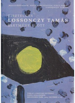 Pál Éda - Tisztelgés Lossonczy Tamás életműve előtt, Budapest 2004 antikvár könyv