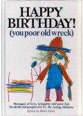 Helen Exley - Happy Birthday! (you poor old wreck)