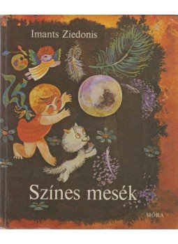 Imants Ziedonis - Színes mesék Imants Ziedonis - Színes mesék, Budapest 1979 antikvár könyv