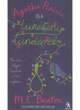 M. C. Beaton - Agatha Raisin és a tünékeny tündérek M. C. Beaton - Agatha Raisin és a tünékeny tündérek, Budapest 2013 antikvár könyv