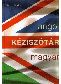 Kiss László - Angol-magyar kéziszótár Kiss László - Angol-magyar kéziszótár, Pécs 2009 antikvár könyv