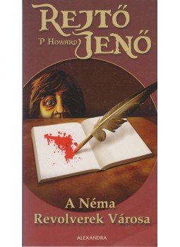 Rejtő Jenő, P. Howard - A néma revolverek városa, Pécs 2007 antikvár könyv