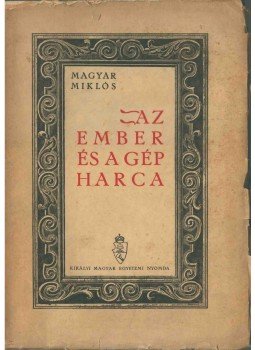 Magyar Miklós - Az ember és a gép harca (dedikált) Magyar Miklós - Az ember és a gép harca (dedikált), Budapest 0 antikvár könyv