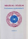 Haász Mariann,Vikár András,B. Kádár Judit,Pap Zsuzsanna,Mérei Zsuzsa,Erdei Katalin,Kende Sándor,Martényi Erzsébet,Dr. Martényi Ferenc - Megélni - túlélni