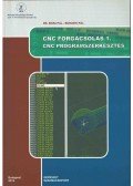 Boza Pál Dr.,Burunyi Pál - CNC FORGÁCSOLÁS 1. - CNC PROGRAMSZERKESZTÉS