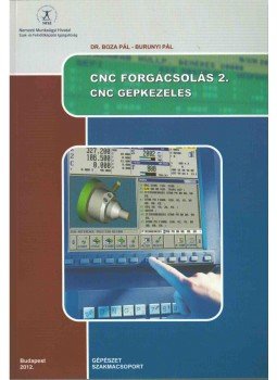 Boza Pál Dr., Burunyi Pál - CNC FORGÁCSOLÁS 2. - CNC GÉPKEZELÉS, Budapest 2012 antikvár könyv