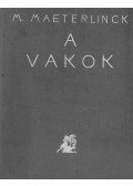 Maeterlinck, Maurice - A vakok