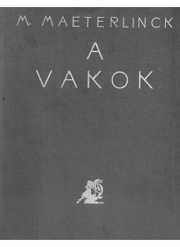 Maeterlinck, Maurice - A vakok Maeterlinck, Maurice - A vakok, Budapest 1921 antikvár könyv