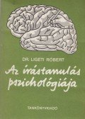 Ligeti Róbert - Az írástanulás pszichológiája