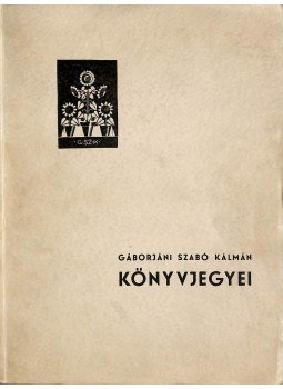 Gáborjáni Szabó Kálmán - Gáborjáni Szabó Kálmán könyvjegyei (aláírt), Budapest 1934 antikvár könyv