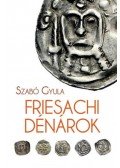 Szabó Gyula - Friesachi dénárok