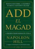 Napoleon Hill - Add el magad - A sikeresönmenedzselés titkai