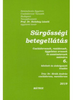 Dr. Sirák András - Sürgősségi betegellátás - Családorvosok, rezidensek, ügyeletes orvosok és asszisztensek számára - 6. bővített és átdolgozott kiadás, null 2019 antikvár könyv