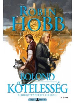 Robin Hobb - Bolond kötelesség I. kötet - A borostyánférfi-ciklus 1. Robin Hobb - Bolond kötelesség I. kötet - A borostyánférfi-ciklus 1., null 2018 antikvár könyv