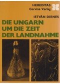 Dienes István - Die Ungarn um die Zeit der Landnahme