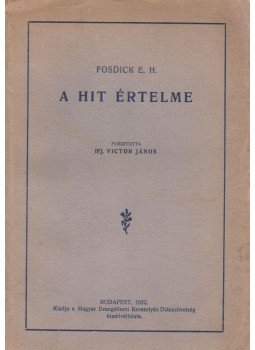 Fosdick E. H. - A hit értelme, Budapest 1922 antikvár könyv