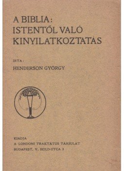 Henderson György - A Biblia: istentől való kinyilatkoztatás, Budapest 0 antikvár könyv