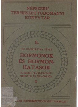 Dr. Klobusitzky Dénes - Hormónok és hormónhatások, Budapest 1930 antikvár könyv