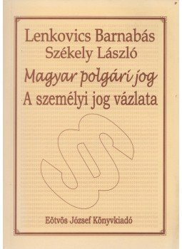 Székely László, Lenkovics Barnabás - A személyi jog vázlata Székely László, Lenkovics Barnabás - A személyi jog vázlata, Budapest 2001 antikvár könyv