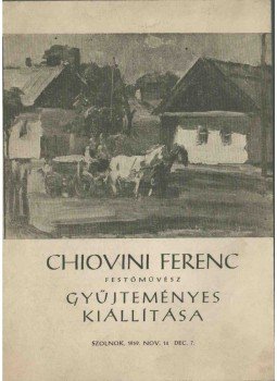 Kaposvári Gyula - Chiovini Ferenc festőművész gyűjteményes kiállítása Kaposvári Gyula - Chiovini Ferenc festőművész gyűjteményes kiállítása, 1959 antikvár könyv