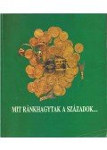 Révész László - Mit ránkhagytak a századok...