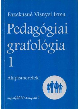 Fazekasné Visnyei Irma - Pedagógiai grafológia 1. - Alapismeretek Fazekasné Visnyei Irma - Pedagógiai grafológia 1. - Alapismeretek, Komló 2005 antikvár könyv