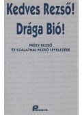 Peéry Rezső,Szalatnai Rezső,Filep Tamás Gusztáv - Kedves Rezső! Drága Bió!