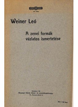 Weiner Leó - A zenei formák vázlatos ismertetése Weiner Leó - A zenei formák vázlatos ismertetése, Budapest 1911 antikvár könyv