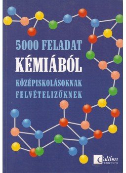 Albert Viktor, Albert Attila - 5000 feladat kémiából (dedikált) Albert Viktor, Albert Attila - 5000 feladat kémiából (dedikált), 1999 antikvár könyv