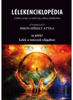 Simon-Székely Attila - Lélekenciklopédia - A lélek szerepe az emberiség szellemi fejlődésében III., Budapest 2019 antikvár könyv
