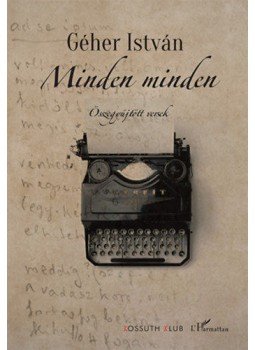 Géher István - Minden minden - Összegyűjtött versek Géher István - Minden minden - Összegyűjtött versek, null 2019 antikvár könyv