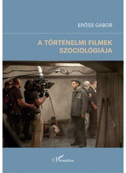 Erőss Gábor - A történelmi filmek szociológiája, null 2018 antikvár könyv